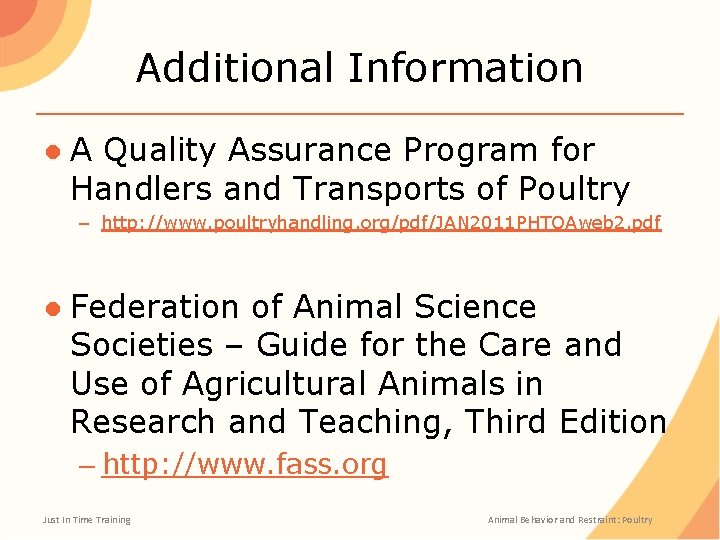 Additional Information ● A Quality Assurance Program for Handlers and Transports of Poultry –