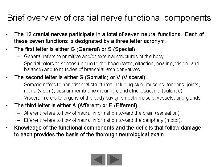 Brief overview of cranial nerve functional components • • The 12 cranial nerves participate
