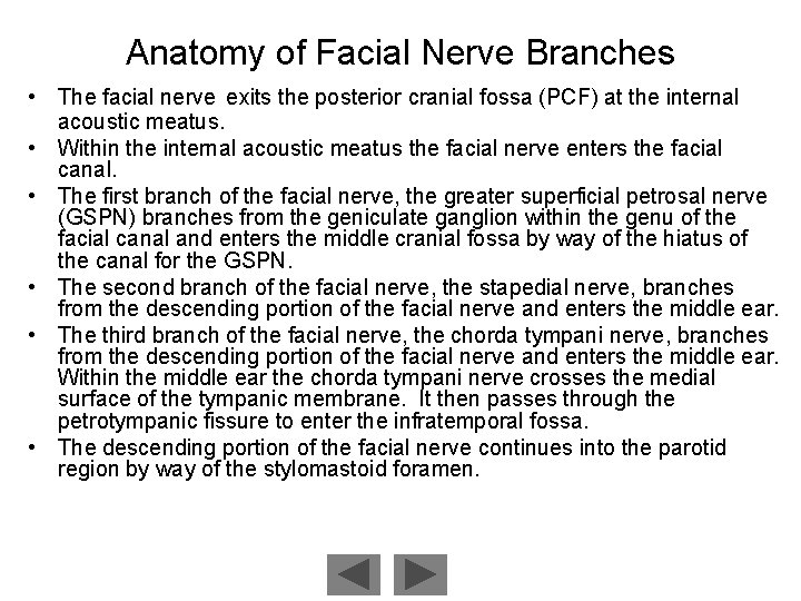 Anatomy of Facial Nerve Branches • The facial nerve exits the posterior cranial fossa