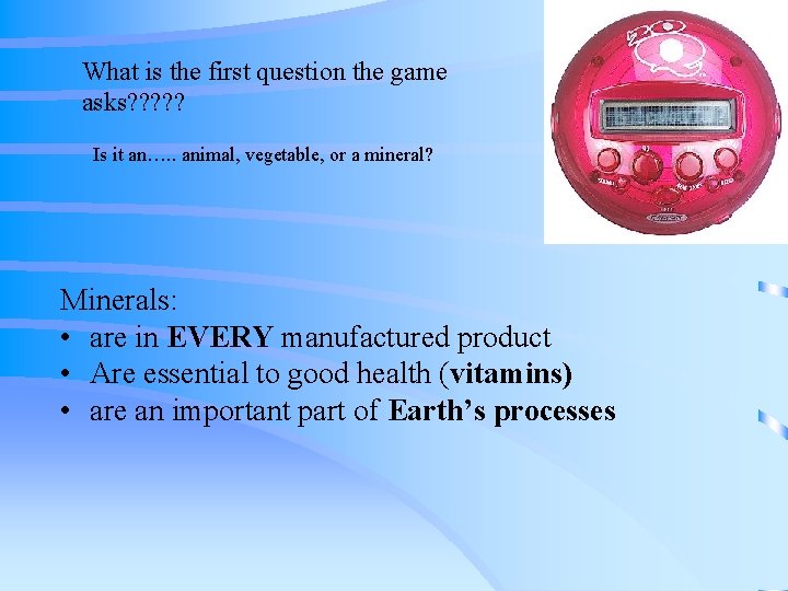 What is the first question the game asks? ? ? Is it an…. .