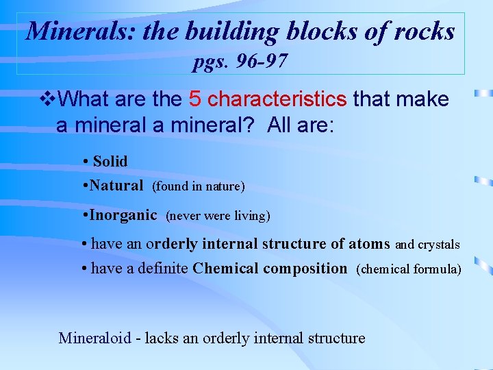 Minerals: the building blocks of rocks pgs. 96 -97 v. What are the 5