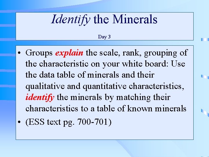 Identify the Minerals Day 3 • Groups explain the scale, rank, grouping of the