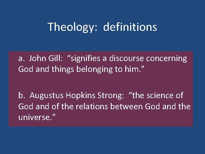 Theology: definitions a. John Gill: “signifies a discourse concerning God and things belonging to