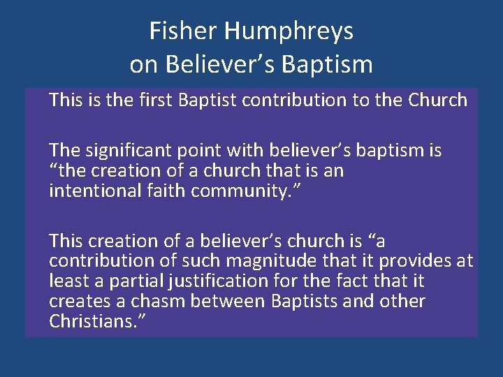 Fisher Humphreys on Believer’s Baptism This is the first Baptist contribution to the Church