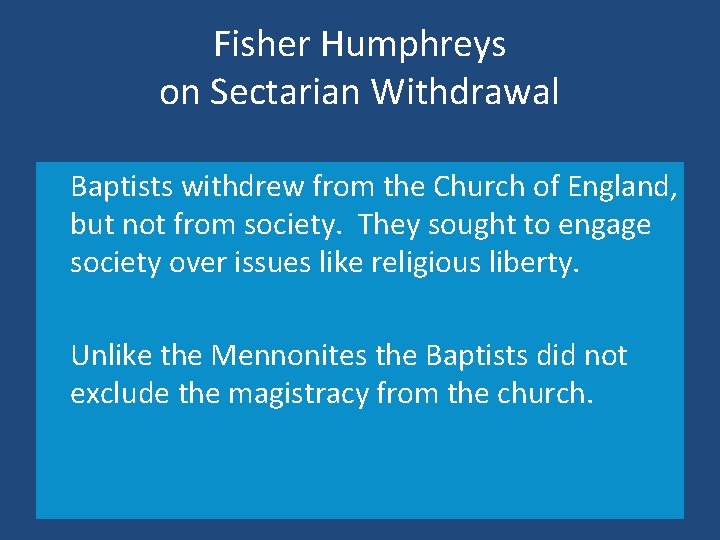 Fisher Humphreys on Sectarian Withdrawal Baptists withdrew from the Church of England, but not