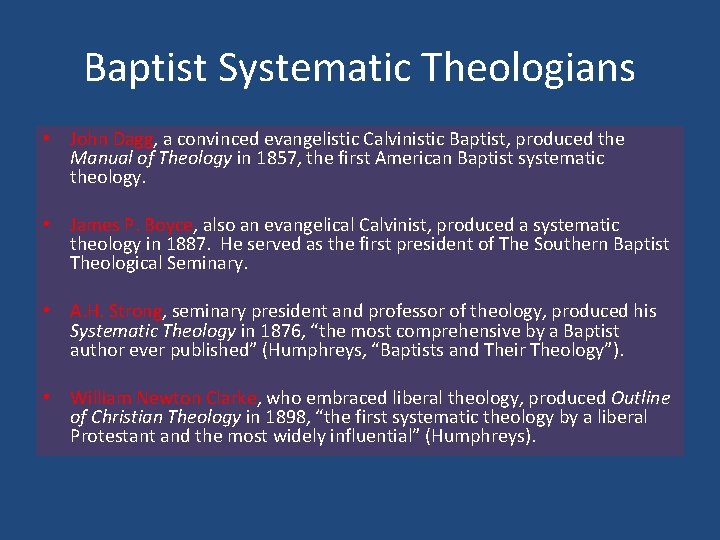 Baptist Systematic Theologians • John Dagg, a convinced evangelistic Calvinistic Baptist, produced the Manual