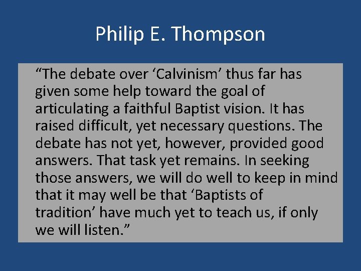 Philip E. Thompson “The debate over ‘Calvinism’ thus far has given some help toward