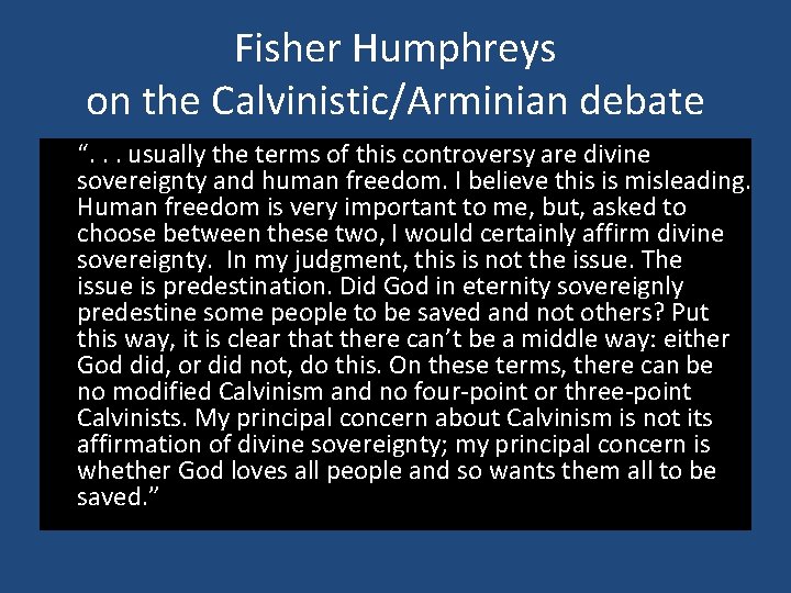 Fisher Humphreys on the Calvinistic/Arminian debate “. . . usually the terms of this