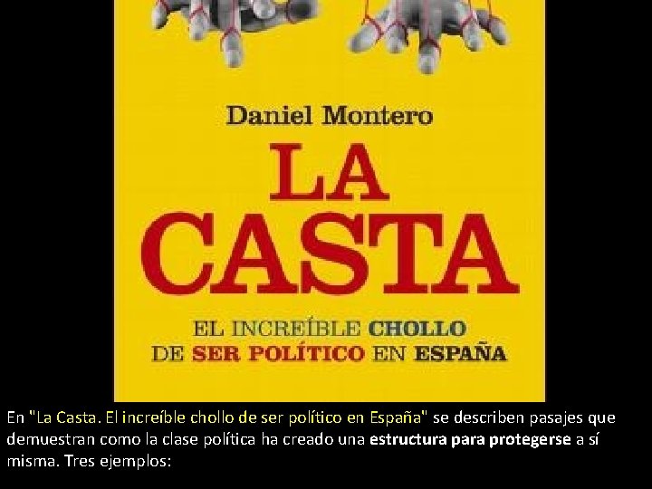 En "La Casta. El increíble chollo de ser político en España" se describen pasajes