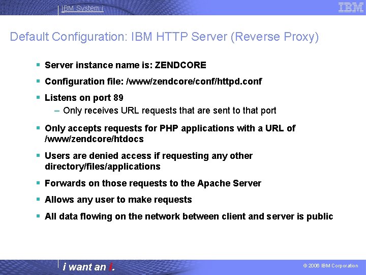IBM System i Default Configuration: IBM HTTP Server (Reverse Proxy) § Server instance name