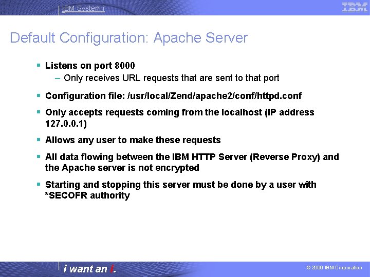 IBM System i Default Configuration: Apache Server § Listens on port 8000 – Only