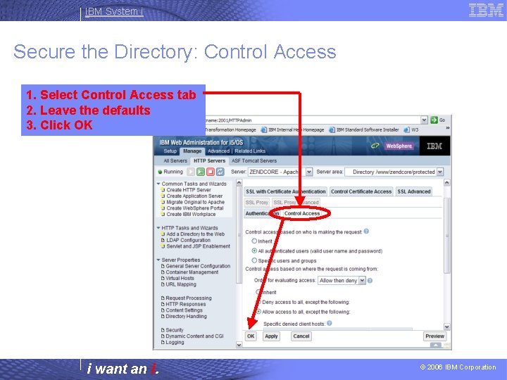 IBM System i Secure the Directory: Control Access 1. Select Control Access tab 2.