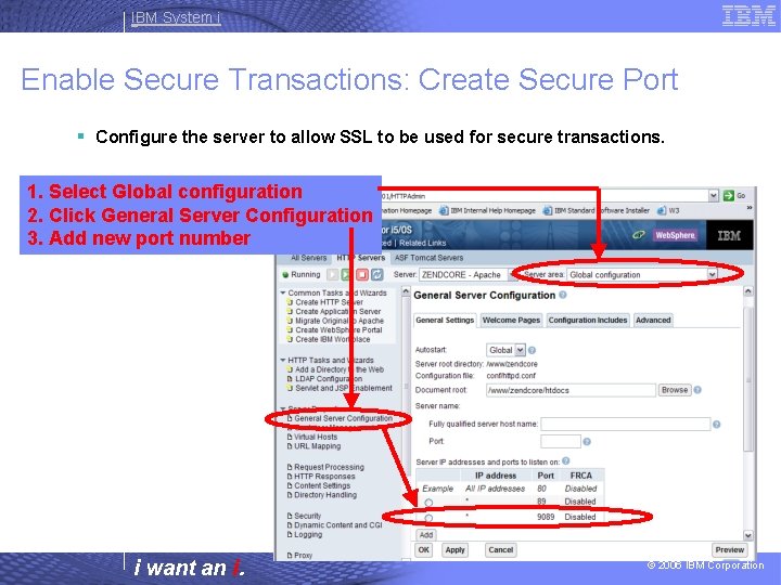 IBM System i Enable Secure Transactions: Create Secure Port § Configure the server to