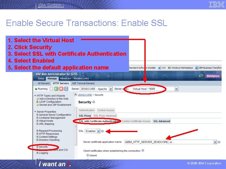 IBM System i Enable Secure Transactions: Enable SSL 1. Select the Virtual Host 2.