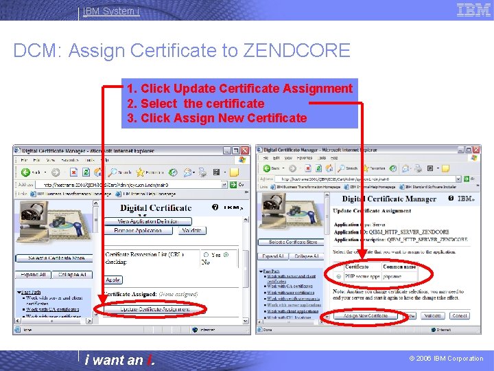 IBM System i DCM: Assign Certificate to ZENDCORE 1. Click Update Certificate Assignment 2.