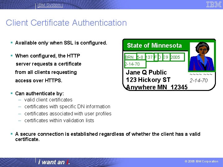 IBM System i Client Certificate Authentication § Available only when SSL is configured. §