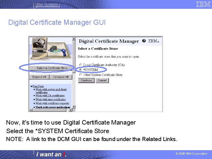 IBM System i Digital Certificate Manager GUI Now, it's time to use Digital Certificate