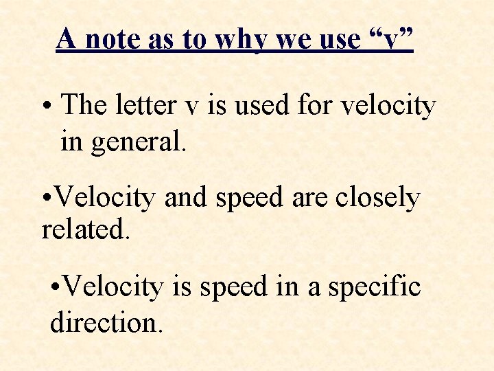 A note as to why we use “v” • The letter v is used