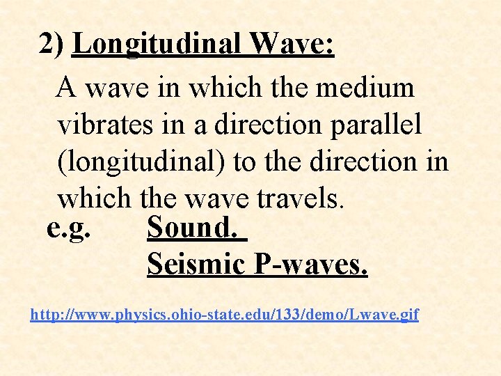 2) Longitudinal Wave: A wave in which the medium vibrates in a direction parallel