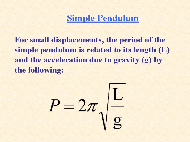 Simple Pendulum For small displacements, the period of the simple pendulum is related to