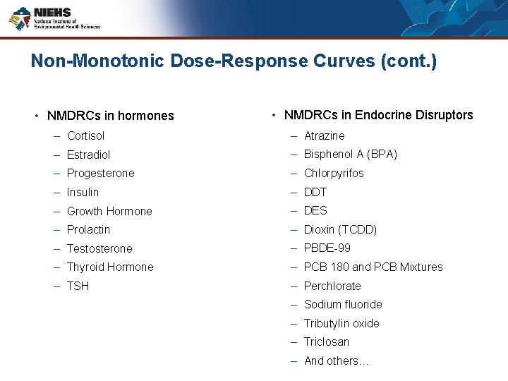 Non-Monotonic Dose-Response Curves (cont. ) • NMDRCs in hormones • NMDRCs in Endocrine Disruptors