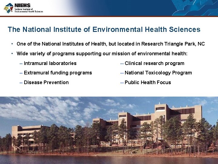 The National Institute of Environmental Health Sciences • One of the National Institutes of