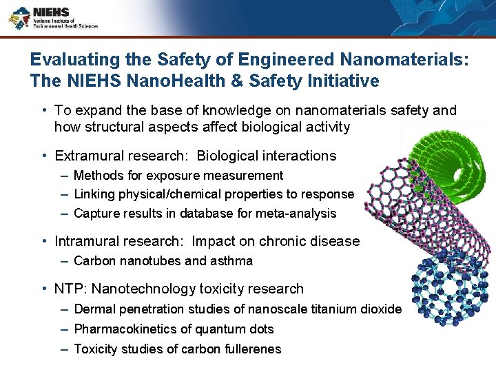 Evaluating the Safety of Engineered Nanomaterials: The NIEHS Nano. Health & Safety Initiative •
