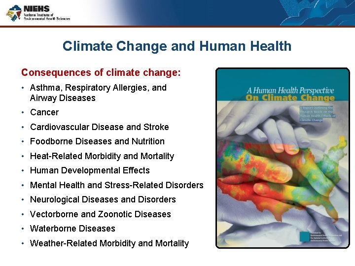 Climate Change and Human Health Consequences of climate change: • Asthma, Respiratory Allergies, and