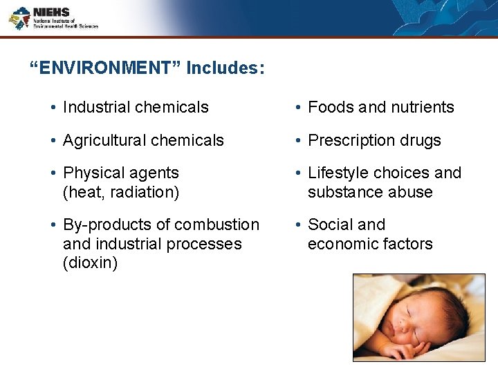 “ENVIRONMENT” Includes: • Industrial chemicals • Foods and nutrients • Agricultural chemicals • Prescription