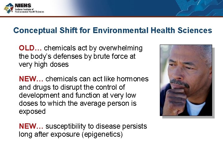 Conceptual Shift for Environmental Health Sciences OLD… chemicals act by overwhelming the body’s defenses