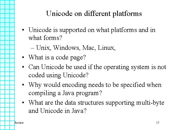 Unicode on different platforms • Unicode is supported on what platforms and in what