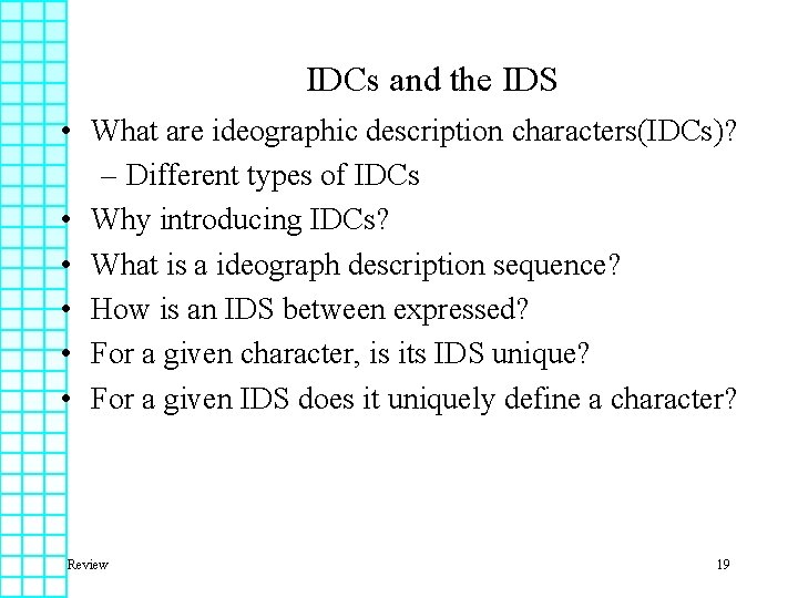 IDCs and the IDS • What are ideographic description characters(IDCs)? – Different types of