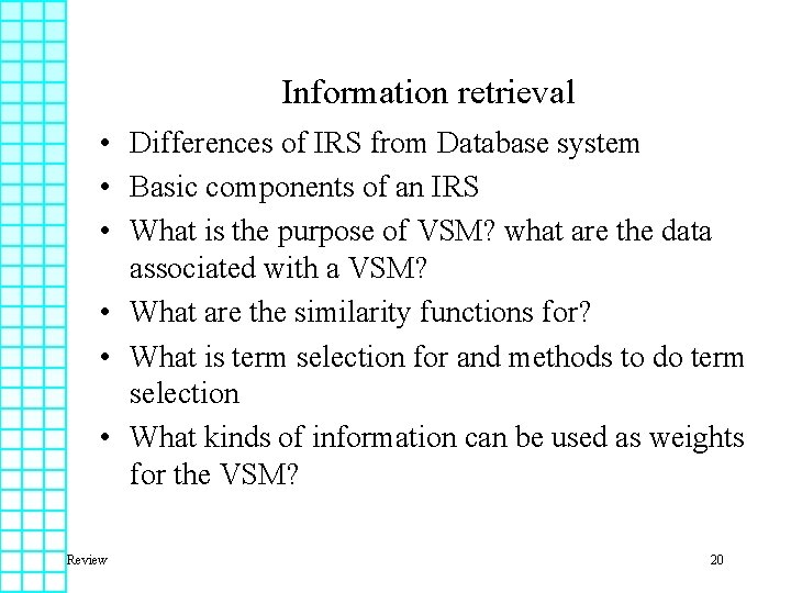 Information retrieval • Differences of IRS from Database system • Basic components of an