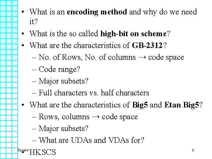  • What is an encoding method and why do we need it? •