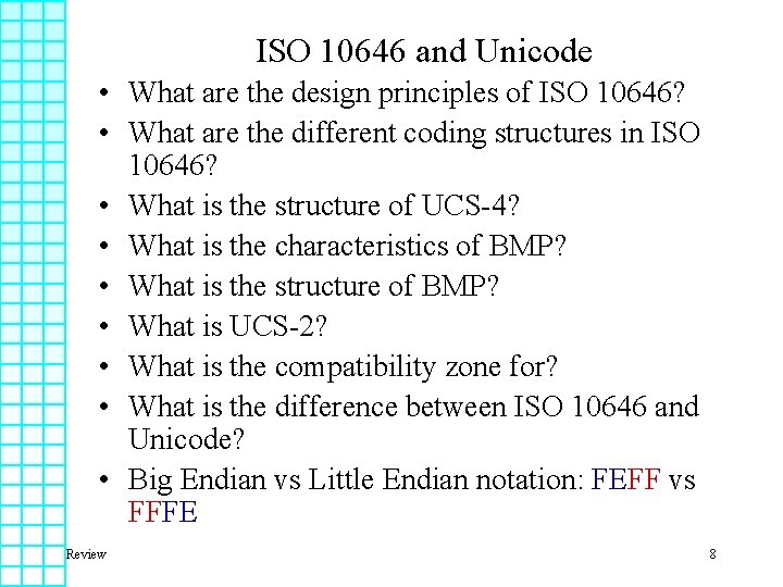 ISO 10646 and Unicode • What are the design principles of ISO 10646? •