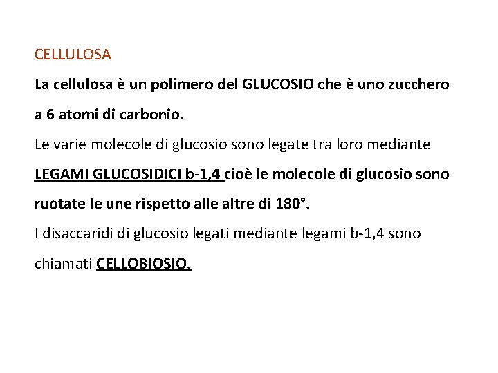 CELLULOSA La cellulosa è un polimero del GLUCOSIO che è uno zucchero a 6