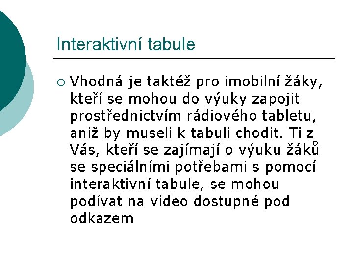 Interaktivní tabule ¡ Vhodná je taktéž pro imobilní žáky, kteří se mohou do výuky