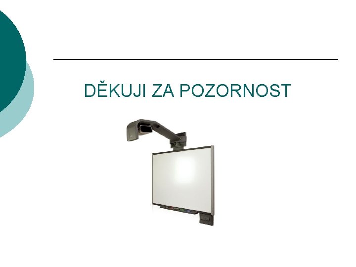 DĚKUJI ZA POZORNOST 