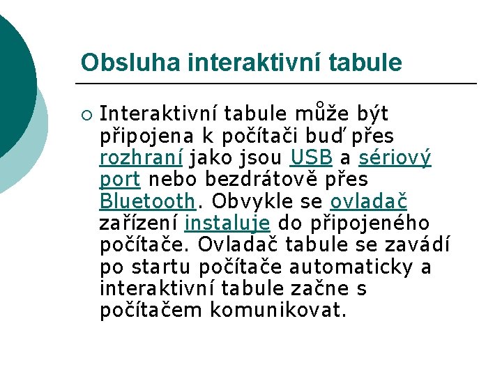 Obsluha interaktivní tabule ¡ Interaktivní tabule může být připojena k počítači buď přes rozhraní