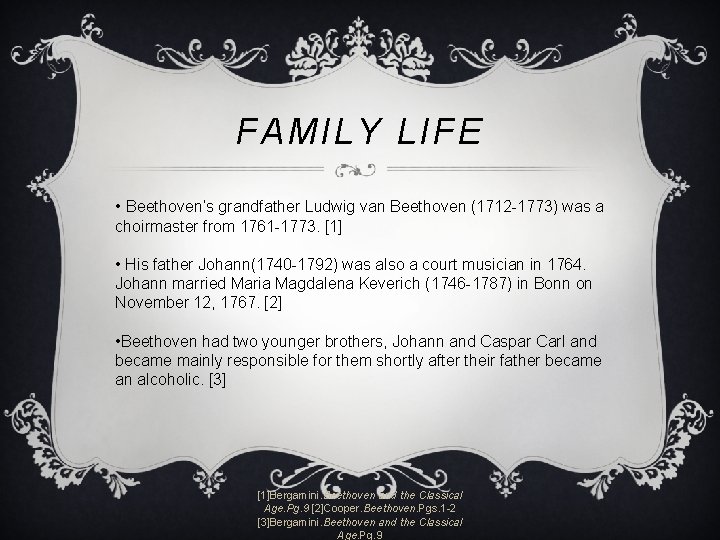 FAMILY LIFE • Beethoven’s grandfather Ludwig van Beethoven (1712 -1773) was a choirmaster from