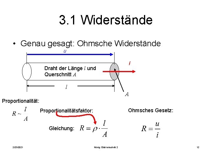 3. 1 Widerstände • Genau gesagt: Ohmsche Widerstände u Draht der Länge l und