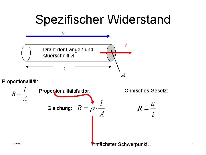 Spezifischer Widerstand u Draht der Länge l und Querschnitt A i l A Proportionalität: