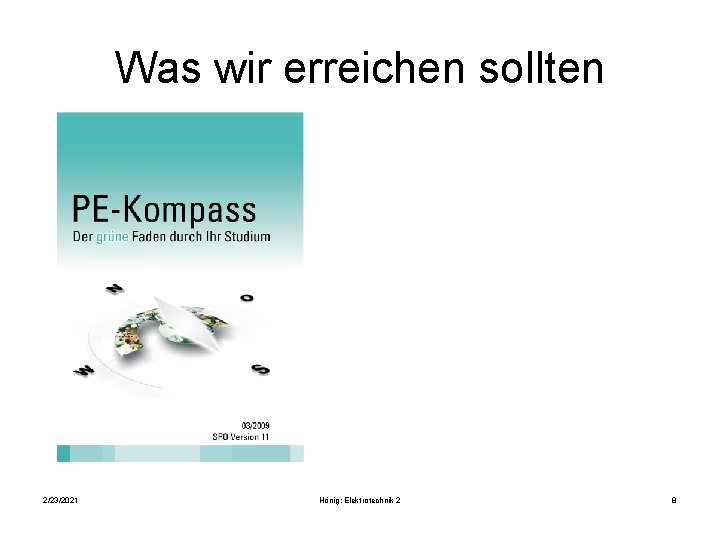 Was wir erreichen sollten 2/23/2021 Hönig: Elektrotechnik 2 8 