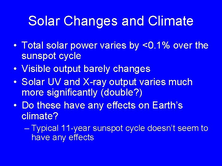 Solar Changes and Climate • Total solar power varies by <0. 1% over the