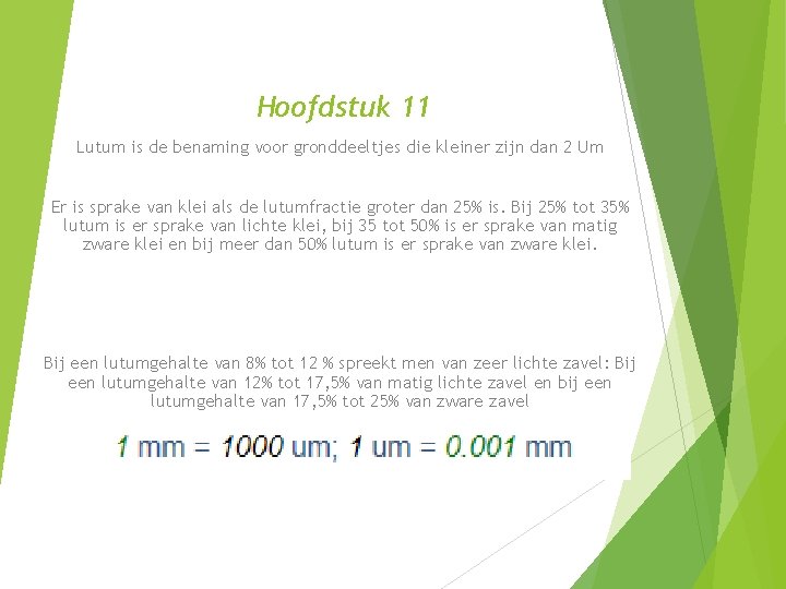 Hoofdstuk 11 Lutum is de benaming voor gronddeeltjes die kleiner zijn dan 2 Um