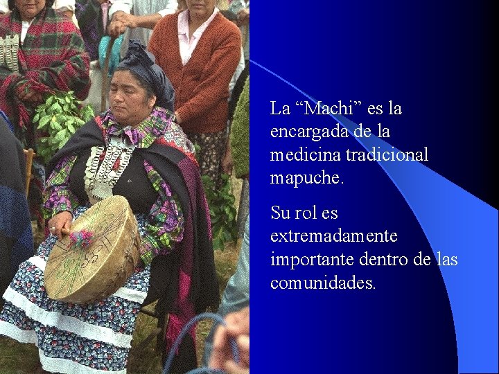 La “Machi” es la encargada de la medicina tradicional mapuche. Su rol es extremadamente