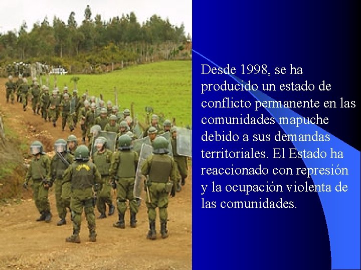 Desde 1998, se ha producido un estado de conflicto permanente en las comunidades mapuche