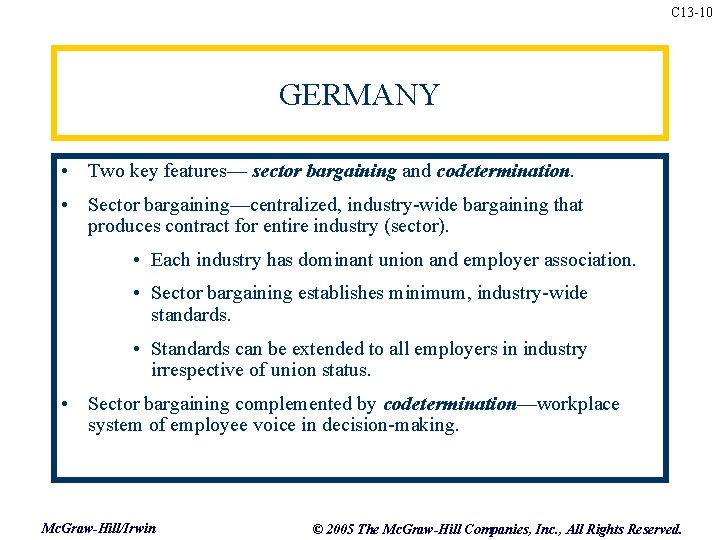 C 13 -10 GERMANY • Two key features— sector bargaining and codetermination. • Sector