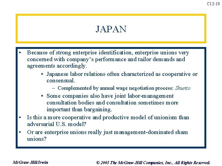 C 13 -19 JAPAN • Because of strong enterprise identification, enterprise unions very concerned