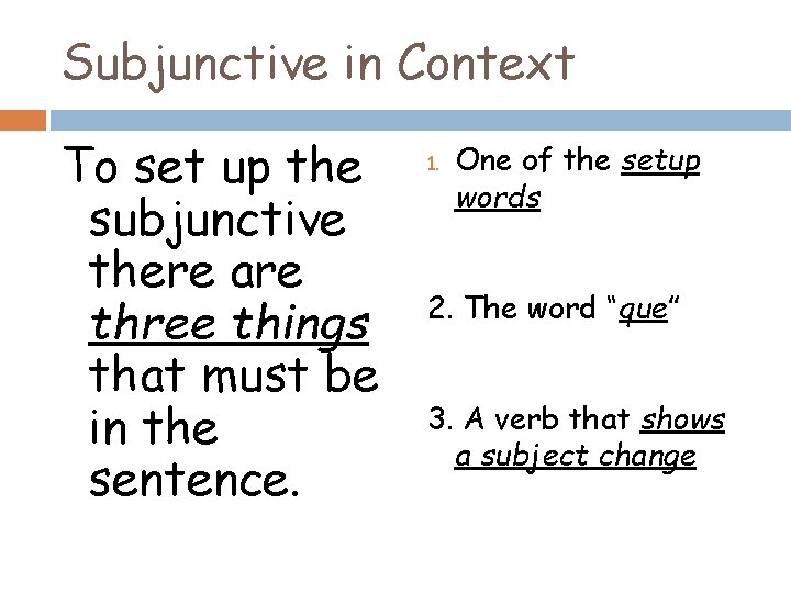 Subjunctive in Context To set up the subjunctive there are three things that must